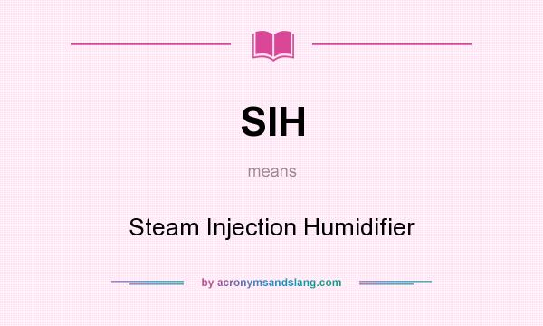 What does SIH mean? It stands for Steam Injection Humidifier