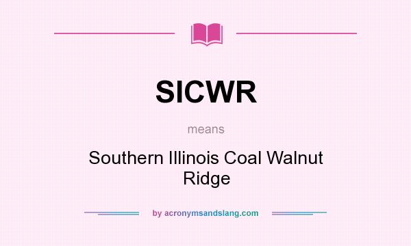 What does SICWR mean? It stands for Southern Illinois Coal Walnut Ridge