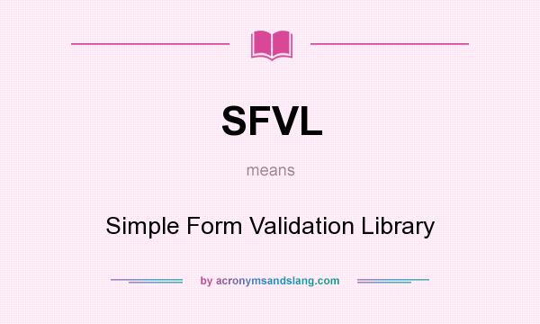 What does SFVL mean? It stands for Simple Form Validation Library