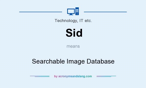 What does Sid mean? It stands for Searchable Image Database