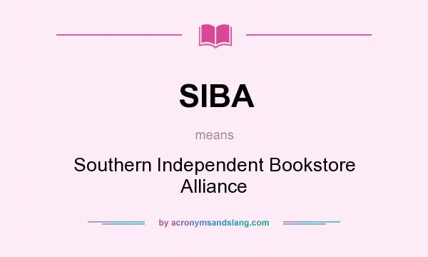 What does SIBA mean? It stands for Southern Independent Bookstore Alliance