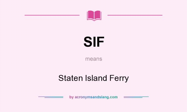 What does SIF mean? It stands for Staten Island Ferry