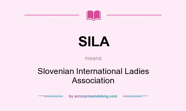 What does SILA mean? It stands for Slovenian International Ladies Association