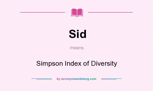 What does Sid mean? It stands for Simpson Index of Diversity