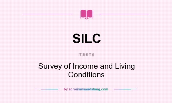 What does SILC mean? It stands for Survey of Income and Living Conditions