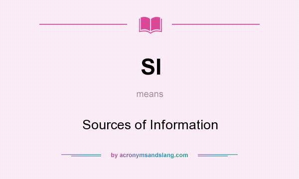 What does SI mean? It stands for Sources of Information