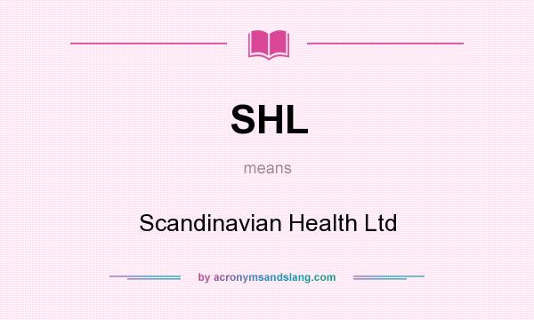 What does SHL mean? It stands for Scandinavian Health Ltd