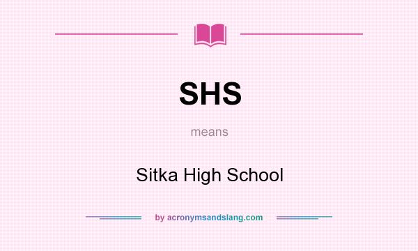 What does SHS mean? It stands for Sitka High School