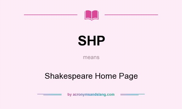What does SHP mean? It stands for Shakespeare Home Page