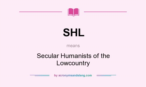What does SHL mean? It stands for Secular Humanists of the Lowcountry