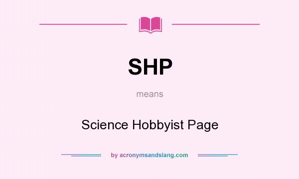 What does SHP mean? It stands for Science Hobbyist Page