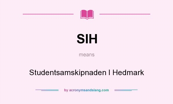 What does SIH mean? It stands for Studentsamskipnaden I Hedmark