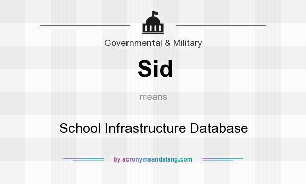 What does Sid mean? It stands for School Infrastructure Database