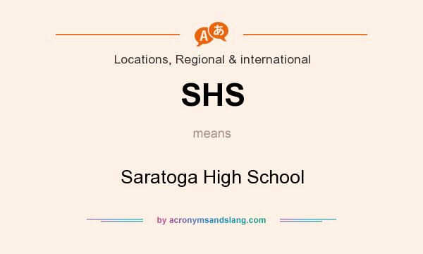 What does SHS mean? It stands for Saratoga High School