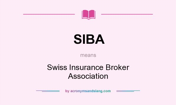 What does SIBA mean? It stands for Swiss Insurance Broker Association