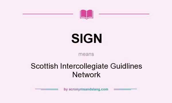 What does SIGN mean? It stands for Scottish Intercollegiate Guidlines Network
