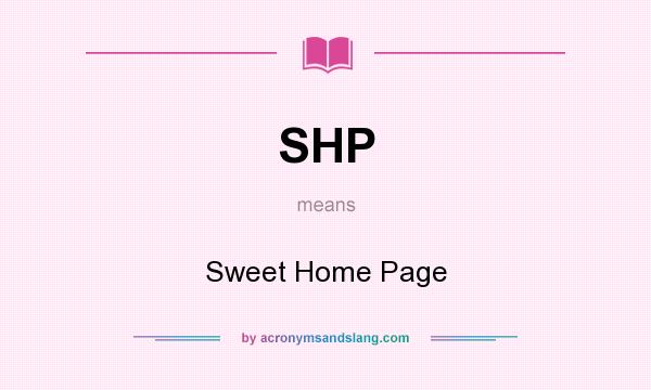 What does SHP mean? It stands for Sweet Home Page