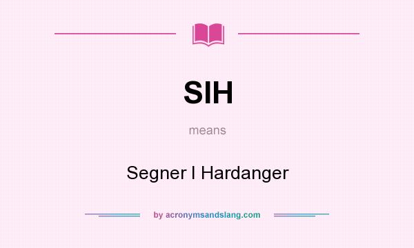 What does SIH mean? It stands for Segner I Hardanger