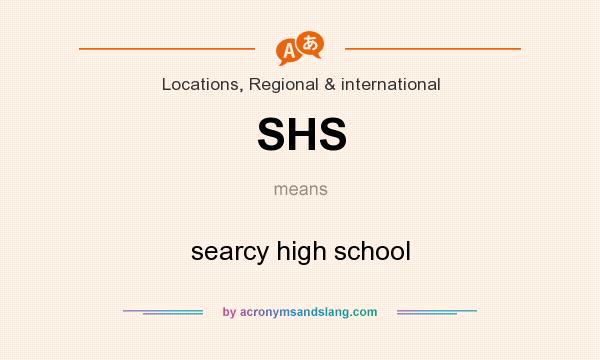What does SHS mean? It stands for searcy high school