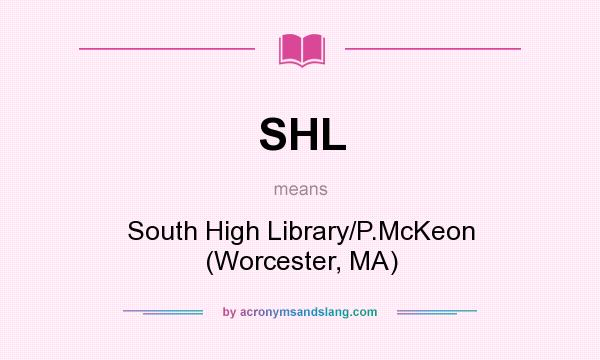 What does SHL mean? It stands for South High Library/P.McKeon (Worcester, MA)