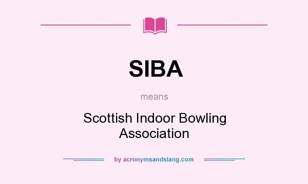 What does SIBA mean? It stands for Scottish Indoor Bowling Association