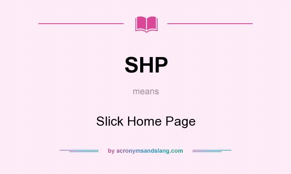 What does SHP mean? It stands for Slick Home Page