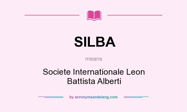 What does SILBA mean? It stands for Societe Internationale Leon Battista Alberti