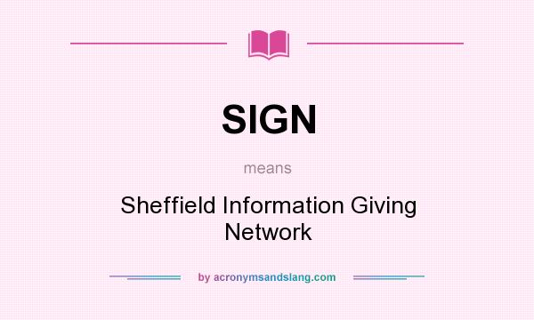 What does SIGN mean? It stands for Sheffield Information Giving Network