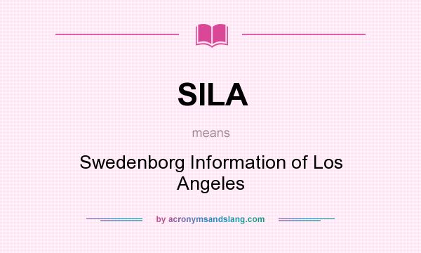 What does SILA mean? It stands for Swedenborg Information of Los Angeles