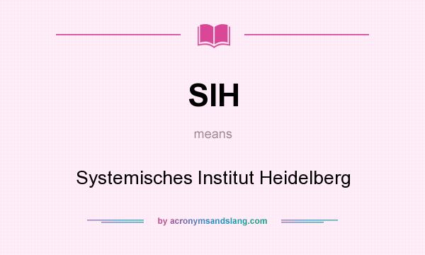 What does SIH mean? It stands for Systemisches Institut Heidelberg