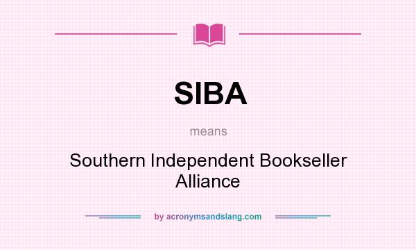 What does SIBA mean? It stands for Southern Independent Bookseller Alliance