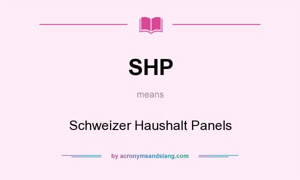 What does SHP mean? It stands for Schweizer Haushalt Panels