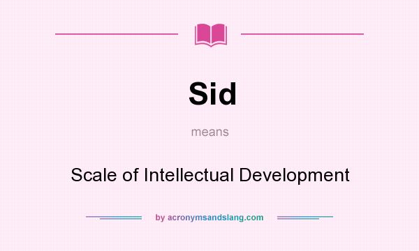 What does Sid mean? It stands for Scale of Intellectual Development