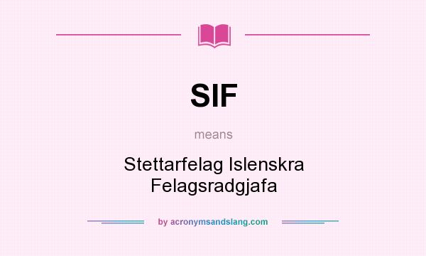 What does SIF mean? It stands for Stettarfelag Islenskra Felagsradgjafa