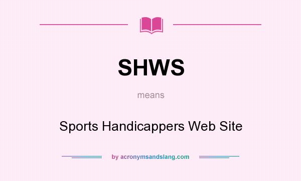 What does SHWS mean? It stands for Sports Handicappers Web Site