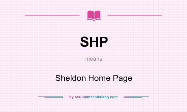 What does SHP mean? It stands for Sheldon Home Page