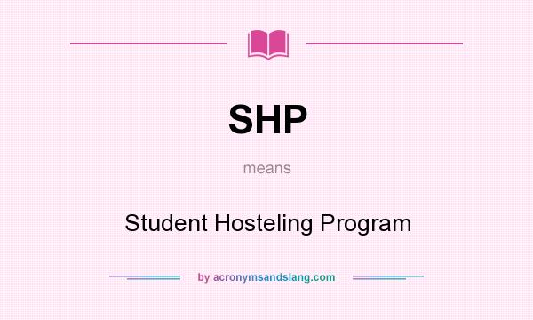 What does SHP mean? It stands for Student Hosteling Program