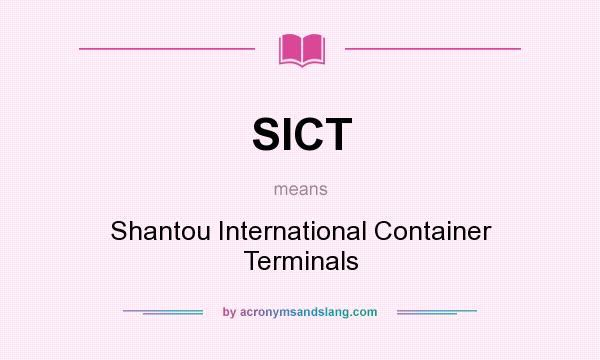 What does SICT mean? It stands for Shantou International Container Terminals