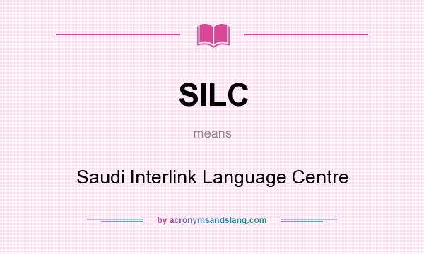 What does SILC mean? It stands for Saudi Interlink Language Centre