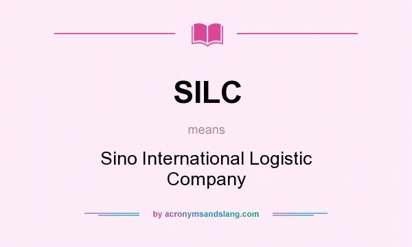 What does SILC mean? It stands for Sino International Logistic Company