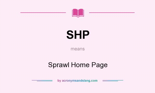 What does SHP mean? It stands for Sprawl Home Page