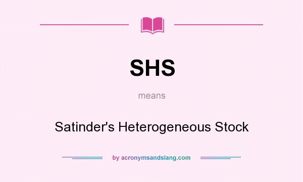 shs-satinder-s-heterogeneous-stock-in-undefined-by-acronymsandslang