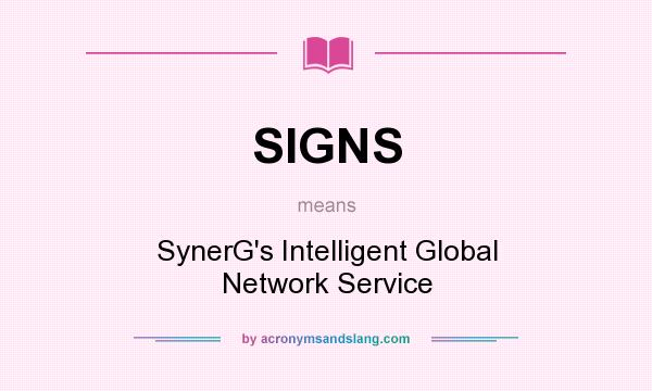 What does SIGNS mean? It stands for SynerG`s Intelligent Global Network Service