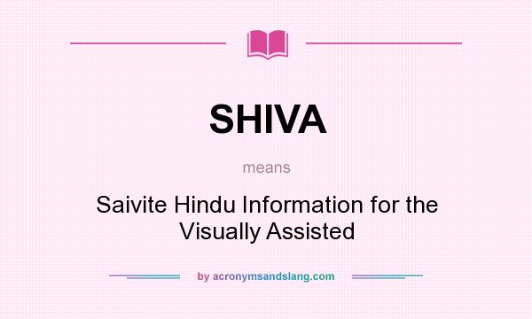 What does SHIVA mean? It stands for Saivite Hindu Information for the Visually Assisted
