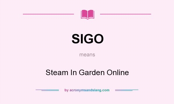 What does SIGO mean? It stands for Steam In Garden Online