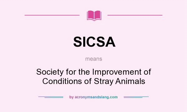 What does SICSA mean? It stands for Society for the Improvement of Conditions of Stray Animals