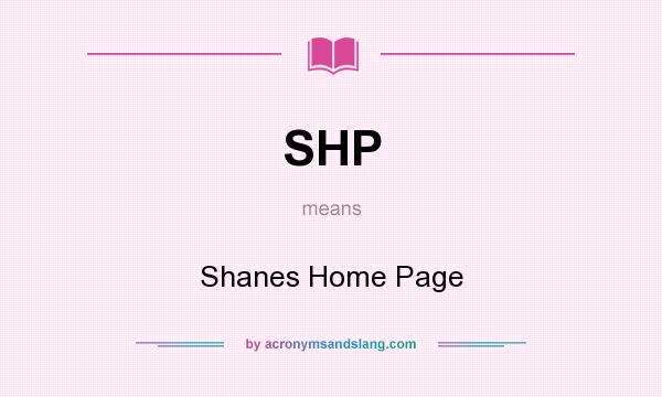 What does SHP mean? It stands for Shanes Home Page