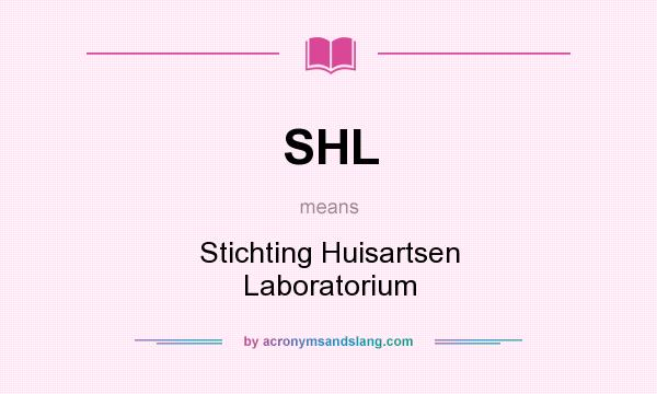 What does SHL mean? It stands for Stichting Huisartsen Laboratorium