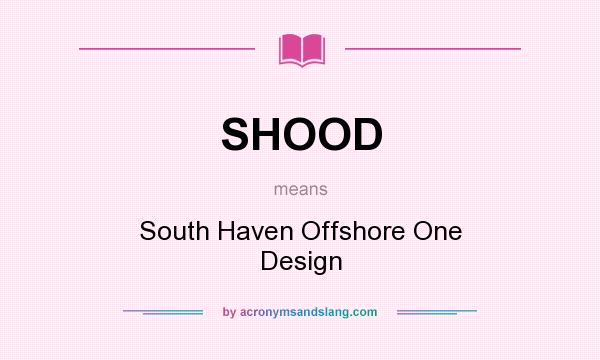 What does SHOOD mean? It stands for South Haven Offshore One Design