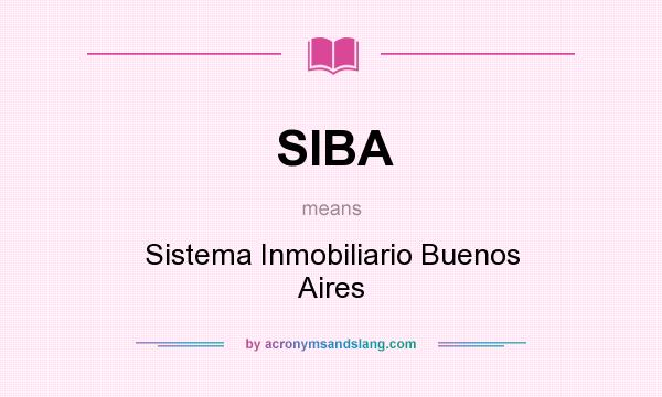 What does SIBA mean? It stands for Sistema Inmobiliario Buenos Aires